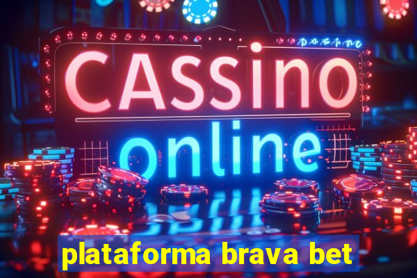 plataforma brava bet